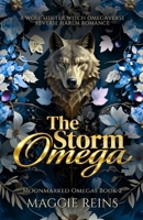 The Storm Omega: A Wolf Shifter Witch Omegaverse Reverse Harem Romance (Moonmarked Omegas) B0GD6Z6PTN Book Cover
