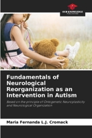 Fundamentals of Neurological Reorganization as an Intervention in Autism 6206920860 Book Cover