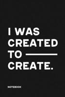 I was Created to Create: Blank Notebook for Graphic Designer I Sketchbook for Designers and Artists 1693534827 Book Cover