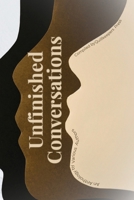 Unfinished Conversations 1969601086 Book Cover