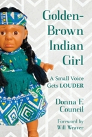 Golden-Brown Indian Girl: A Small Voice Gets LOUDER 1736102192 Book Cover