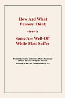 How and What Persons Think: Viz-A-Viz Some Are Well-Off While Most Suffer 1420846183 Book Cover