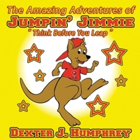 The Amazing Adventures of Jumpin' Jimmie 2nd Edition: Think Before You Leap 1537102885 Book Cover