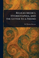 Religio Medici, Hydriotaphia, and the Letter to a Friend 1022938711 Book Cover
