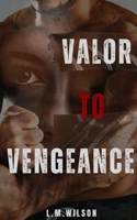 Valor to Vengeance 1764209842 Book Cover