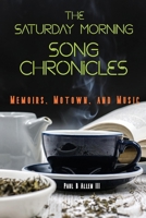 The Saturday Morning Song Chronicles : Memoirs, Motown, and Music 1735572101 Book Cover