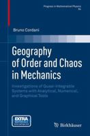 Geography of Order and Chaos in Mechanics: Investigations of Quasi-Integrable Systems with Analytical, Numerical, and Graphical Tools 1493900447 Book Cover