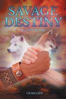 Savage Destiny: Blood Bond 1643453734 Book Cover