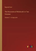 The Discoverie of Witchcraft; In Two Volumes: Volume 2 - in large print 3368374389 Book Cover