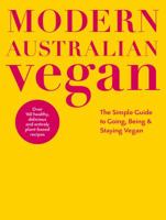 Modern Australian Vegan: The Simple Guide to Going, Being & Staying Vegan 014376988X Book Cover