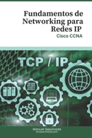 Fundamentos de Networking para Redes IP: Cisco CCNA (Spanish Edition) B0CJRNH3D5 Book Cover