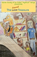 Secret Society of So-Called Mythical Beings: The Found Treasure (Secret Society of So-Called “Mythical” Beings (SSoSCMB)) B0F4KW21DW Book Cover