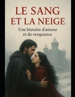 Le Sang et la Neige (French Edition) B0G6VCKRHQ Book Cover