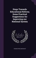 Steps Towards Educational Reform; Some Practical Suggestions for Improving Our National System 1356370594 Book Cover