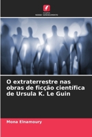 O extraterrestre nas obras de ficção científica de Ursula K. Le Guin (Portuguese Edition) 6208234158 Book Cover