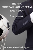 The FIFA Agent Exam 2023-2024: Study book B0C9SDN8LS Book Cover