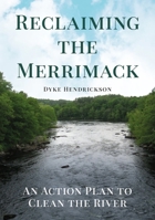 Reclaiming the Merrimack: An Action Plan to Clean the River 1634994795 Book Cover