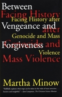 Between Vengeance and Forgiveness: Facing History after Genocide and Mass Violence 0807045071 Book Cover