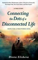 Connecting the Dots of a Disconnected Life 1943526672 Book Cover