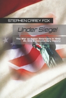 Under Siege!: The War on Italian Americans in 1942: An Oral & Documentary History B094T5SK88 Book Cover