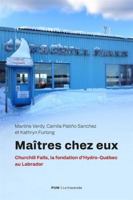 Maîtres chez eux: Churchill Falls, la fondation d'Hydro-Québec au Labrador 2760652386 Book Cover