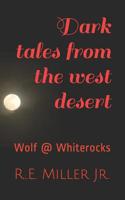 Dark tales from the West Desert: Wolf @ Whiterocks 1095957503 Book Cover