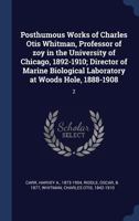 Posthumous Works of Charles Otis Whitman, Professor of zoy in the University of Chicago, 1892-1910; Director of Marine Biological Laboratory at Woods Hole, 1888-1908: 2 1022215256 Book Cover
