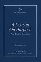 A Deacon On Purpose: Four Biblical Essentials 1955295425 Book Cover