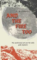 And The Fire Too B0GVY28CRZ Book Cover