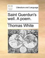 Saint Guerdun's well. A poem. 1241034818 Book Cover