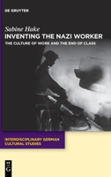 The Nazi Worker: The Culture of Work and the End of Class 3111003981 Book Cover