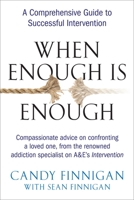 When Enough is Enough: A Comprehensive Guide to Successful Intervention 1583332979 Book Cover