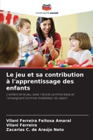 Le jeu et sa contribution à l'apprentissage des enfants (French Edition) 6207733983 Book Cover