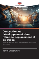 Conception et développement d'un robot de déplacement et de triage: Guide du débutant pour l'automatisation de la chaîne de montage 6206198952 Book Cover