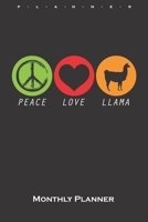Peace Love Llama Monthly Planner: Monthly Calendar (Daily planner with notes) for Lama and alpaca lovers and friends 1659648645 Book Cover