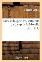 Metz Et Les Princes, Souvenirs Du Camp de la Moselle: Tanger, Isly, Mogador, Bulletin Héroïque Et National 201923758X Book Cover