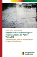 Gestão de riscos hidrológicos na zona urbana de Porto Velho/RO 6202185309 Book Cover