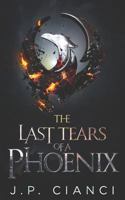 The Last Tears of a Phoenix: The Rebirth Saga 1795802227 Book Cover