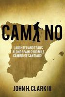 Camino: Laughter and Tears along Spain's 500-mile Camino De Santiago 1942761554 Book Cover