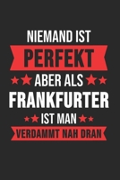 Niemand ist Perfekt Aber Als Frankfurter Ist Man Verdammt Nah Dran: Kassel & Hessen Notizbuch 6'x9' Karo Geschenk f�r Retro Stadt & Souvenir 1677481420 Book Cover
