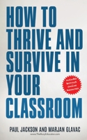 How to Thrive and Survive in Your Classroom: Learn simple strategies to reduce stress, eliminate misbehavior and create your ideal class 1999163133 Book Cover