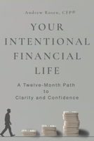 Your Intentional Financial Life: A Twelve-Month Path to Clarity and Confidence B0GXF1X1M6 Book Cover
