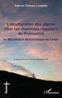 L'inculturation des vêpres chez les chanoines réguliers de Prémontré: en République démocratique du Congo (Églises d'Afrique) (French Edition) 2343218005 Book Cover