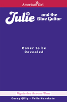 Julie and the Blue Guitar: American Girl Mysteries Across Time B0CLNK46N6 Book Cover