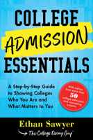 College Admission Essentials: A Step-By-Step Guide to Showing Colleges Who You Are and What Matters to You 149267883X Book Cover