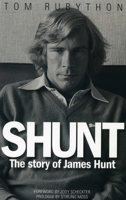 Shunt: The Life of James Hunt 0956565603 Book Cover