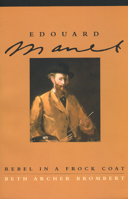 Edouard Manet: Rebel in a Frock Coat 0316109479 Book Cover
