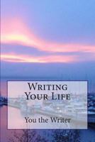 Writing Your Life 148101109X Book Cover