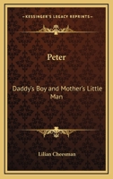 Peter: Daddy's Boy and Mother's Little Man 1417997702 Book Cover
