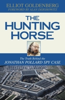 The Hunting Horse: The Truth Behind the Jonathan Pollard Spy Case 1573928542 Book Cover